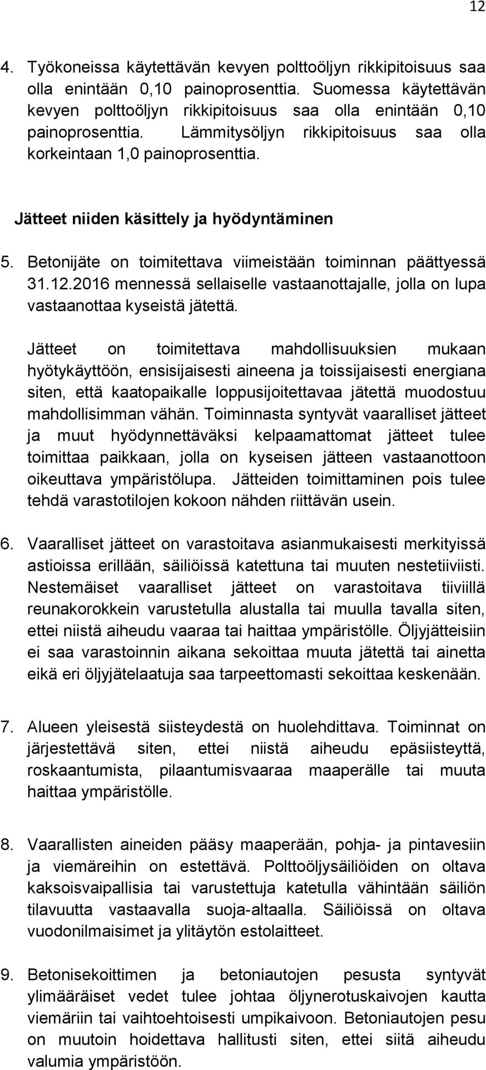 2016 mennessä sellaiselle vastaanottajalle, jolla on lupa vastaanottaa kyseistä jätettä.