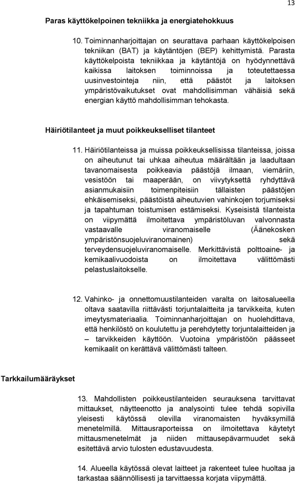 mahdollisimman vähäisiä sekä energian käyttö mahdollisimman tehokasta. Häiriötilanteet ja muut poikkeukselliset tilanteet 11.