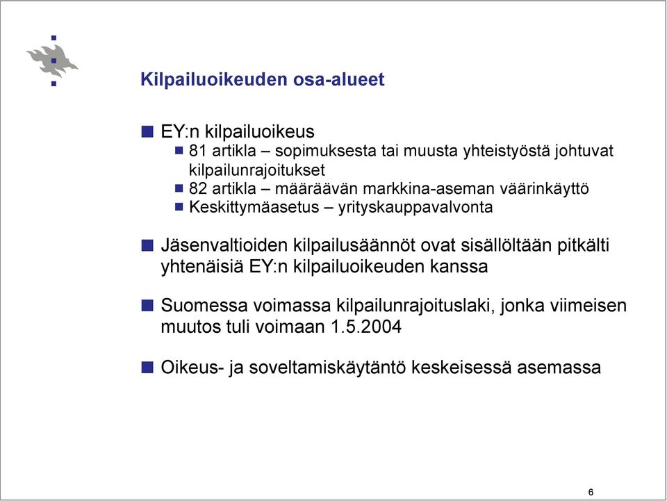 Jäsenvaltioiden kilpailusäännöt ovat sisällöltään pitkälti yhtenäisiä EY:n kilpailuoikeuden kanssa Suomessa