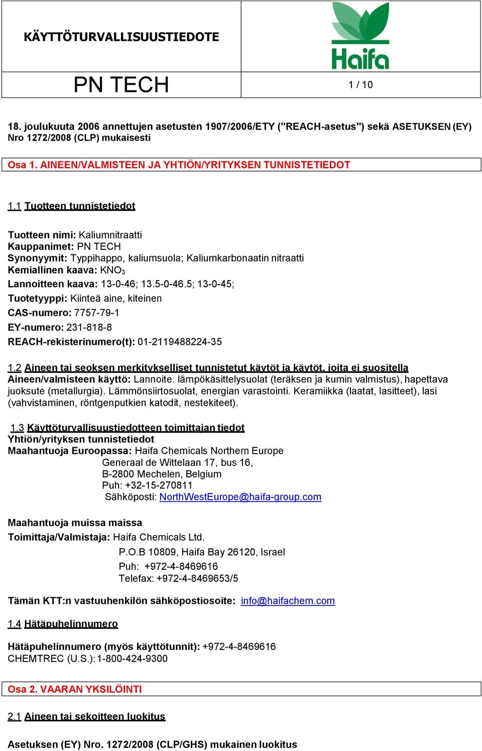 5; 13-0-45; Tuotetyyppi: Kiinteä aine, kiteinen CAS-numero: 7757-79-1 EY-numero: 231-818-8 REACH-rekisterinumero(t): 01-2119488224-35 1.