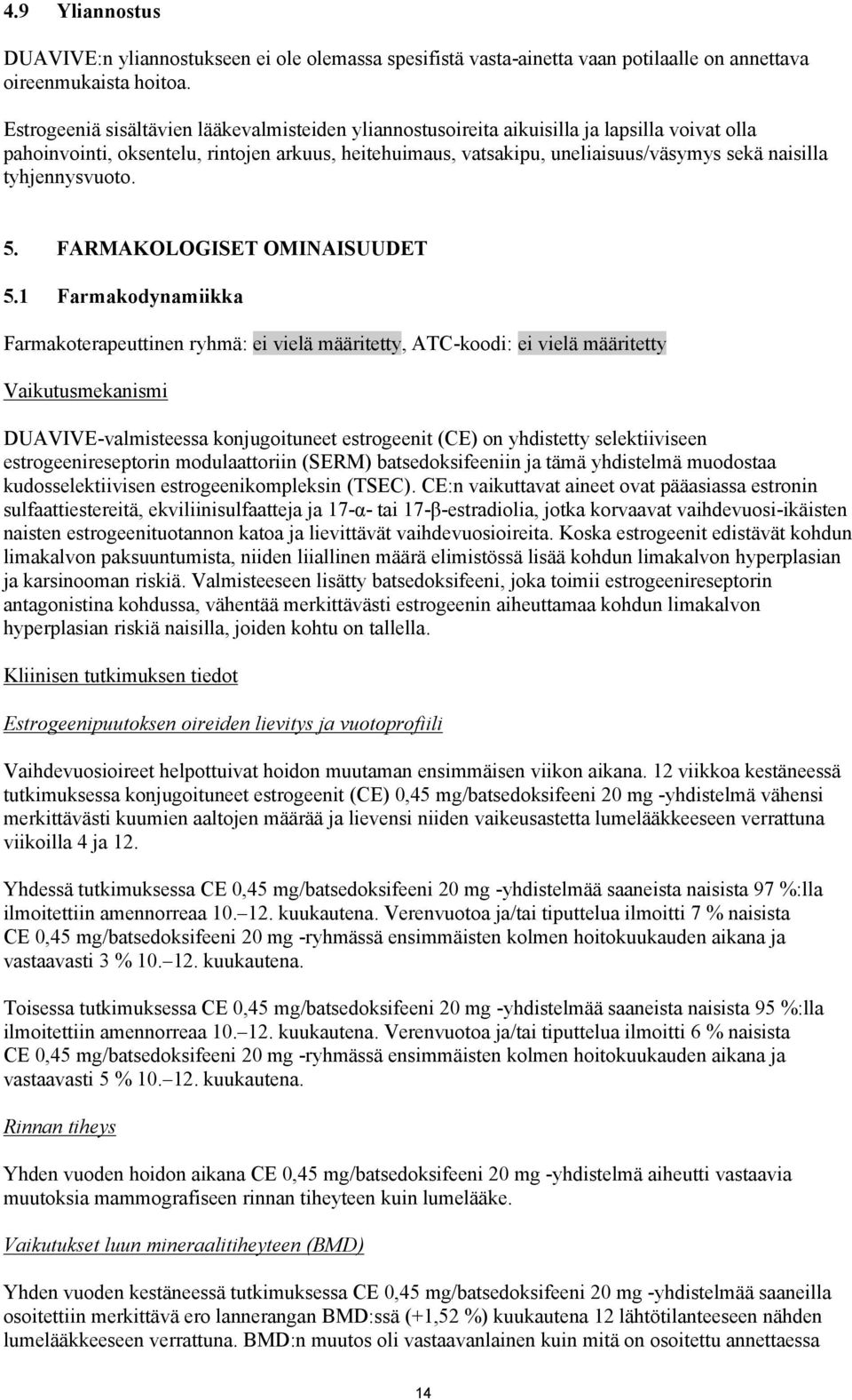 tyhjennysvuoto. 5. FARMAKOLOGISET OMINAISUUDET 5.