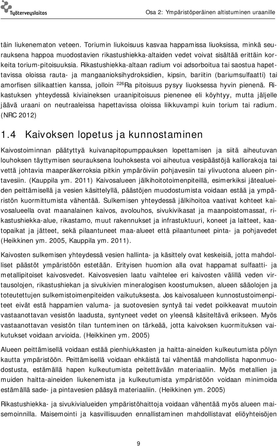 pitoisuus pysyy liuoksessa hyvin pienenä.