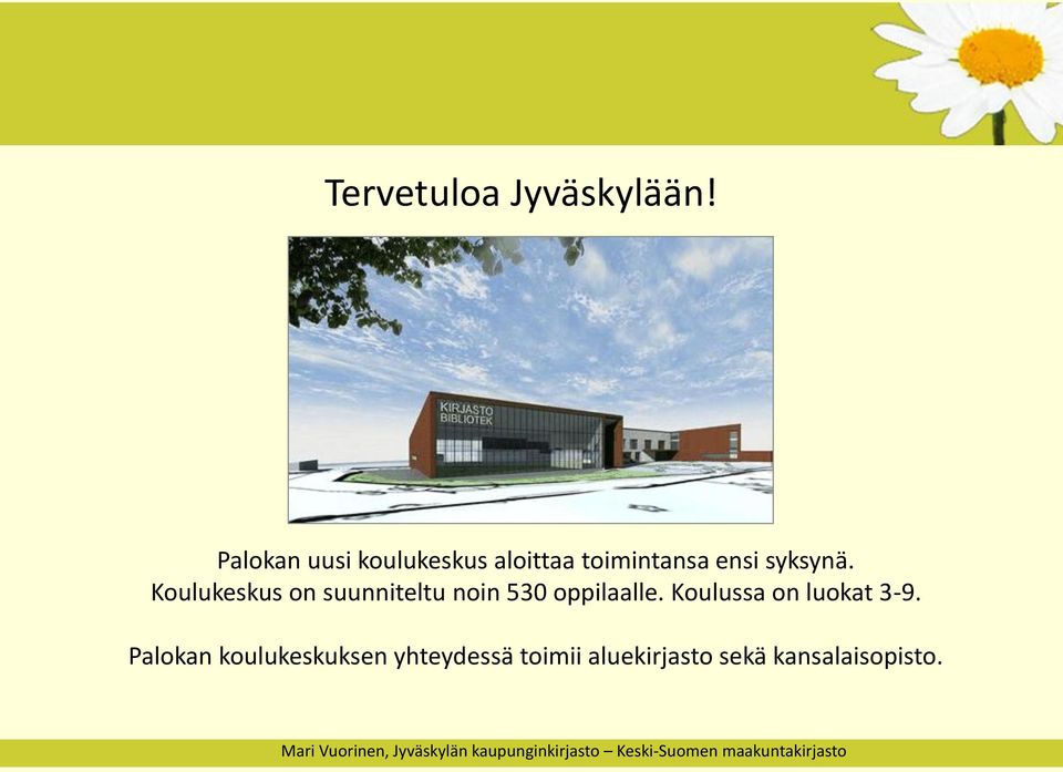 Koulukeskus on suunniteltu noin 530 oppilaalle. Koulussa on luokat 3-9.