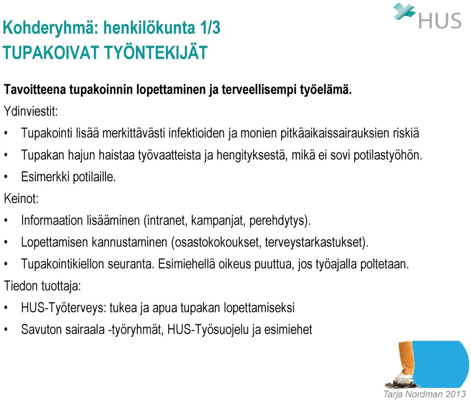 Esimerkki potilaille. Keinot: Informaation lisääminen (intranet, kampanjat, perehdytys). Lopettamisen kannustaminen (osastokokoukset, terveystarkastukset).