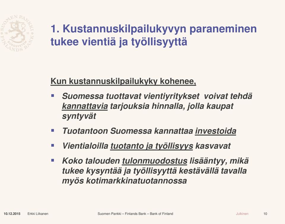 Tuotantoon Suomessa kannattaa investoida Vientialoilla tuotanto ja työllisyys kasvavat Koko talouden