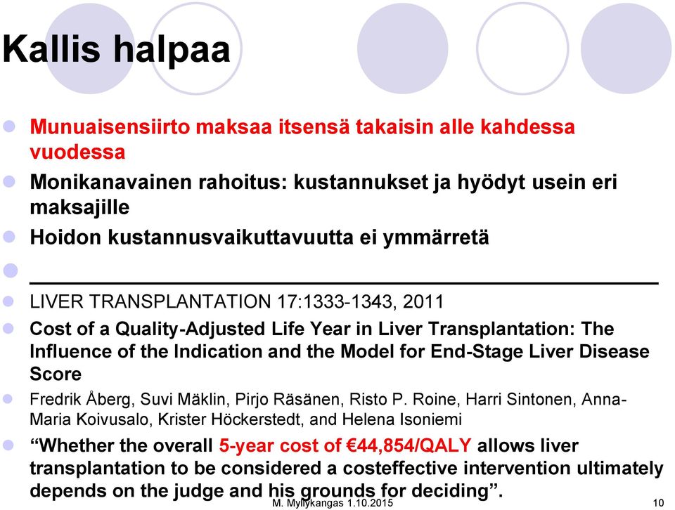 Disease Score Fredrik Åberg, Suvi Mäklin, Pirjo Räsänen, Risto P.