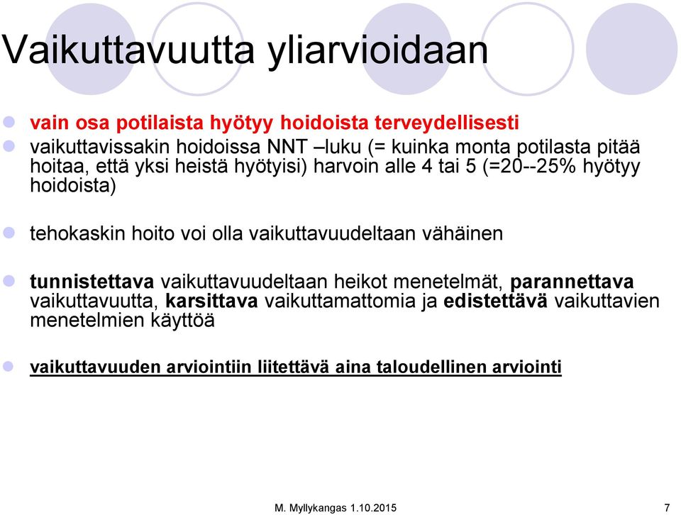 vaikuttavuudeltaan vähäinen tunnistettava vaikuttavuudeltaan heikot menetelmät, parannettava vaikuttavuutta, karsittava