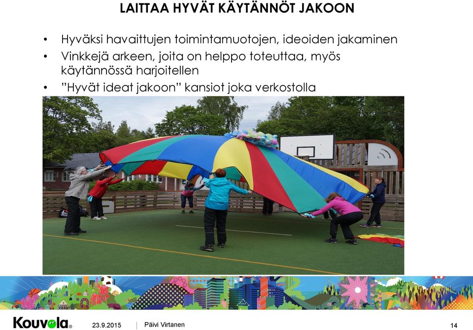 arkeen, joita on helppo toteuttaa, myös käytännössä