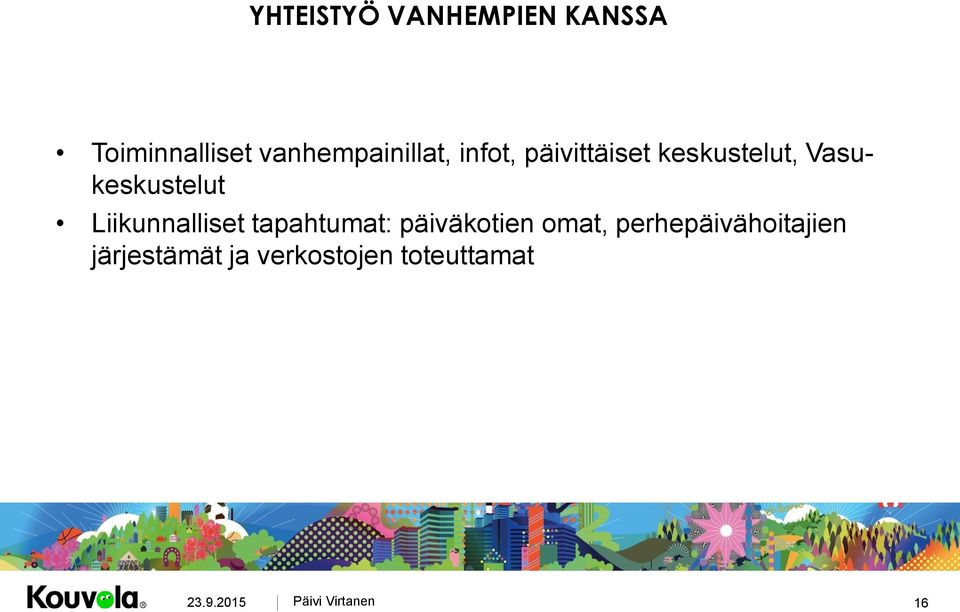 Vasukeskustelut Liikunnalliset tapahtumat: