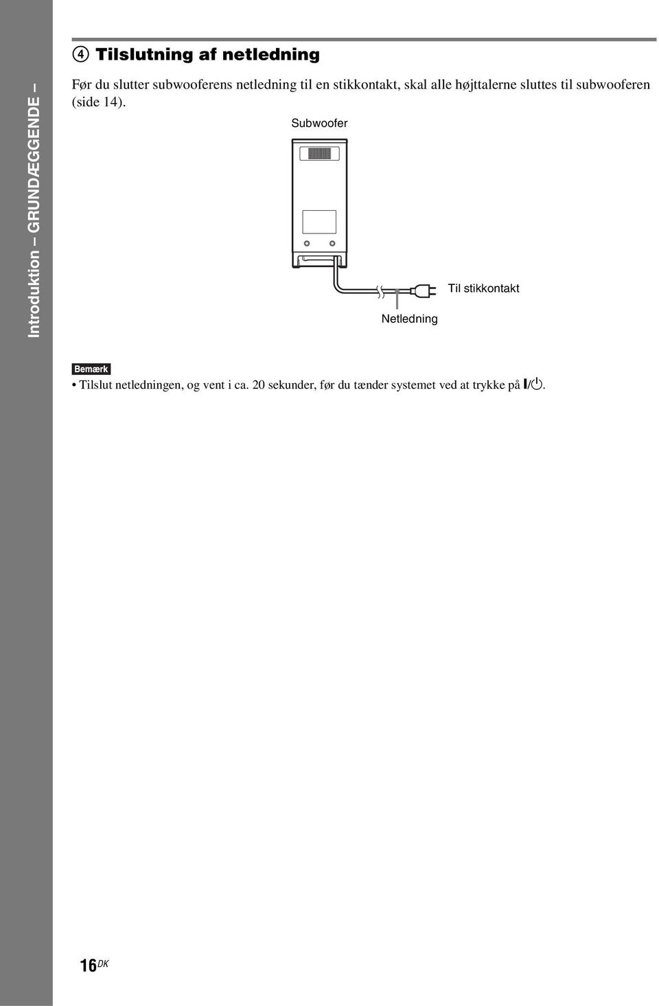 til subwooferen (side 14).