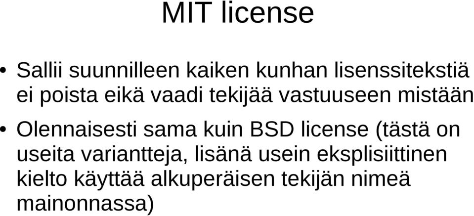 kuin BSD license (tästä on useita variantteja, lisänä usein