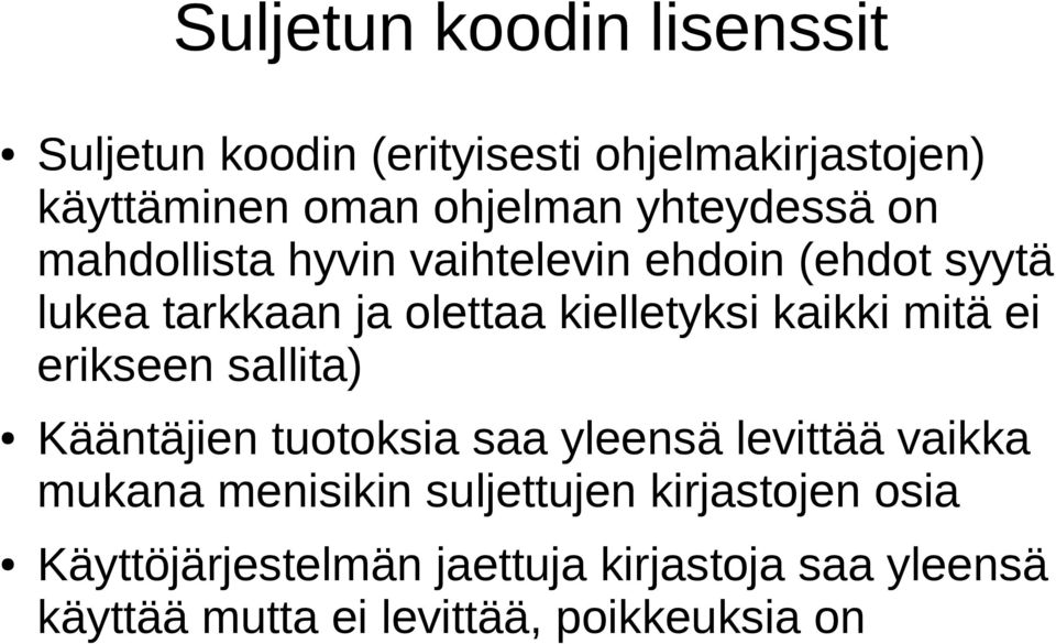 kaikki mitä ei erikseen sallita) Kääntäjien tuotoksia saa yleensä levittää vaikka mukana menisikin