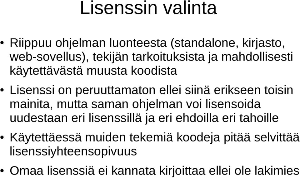 mutta saman ohjelman voi lisensoida uudestaan eri lisenssillä ja eri ehdoilla eri tahoille Käytettäessä