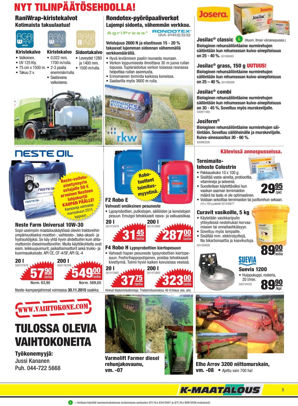 Vetolujuus 2600 N ja elastisuus 15-20 % takaavat lujemman sidonnan vähemmällä verkkomäärällä. Hyvä leviäminen paalin reunasta reunaan. Verkon loppumisesta ilmoittava 30 m juova rullan lopussa.