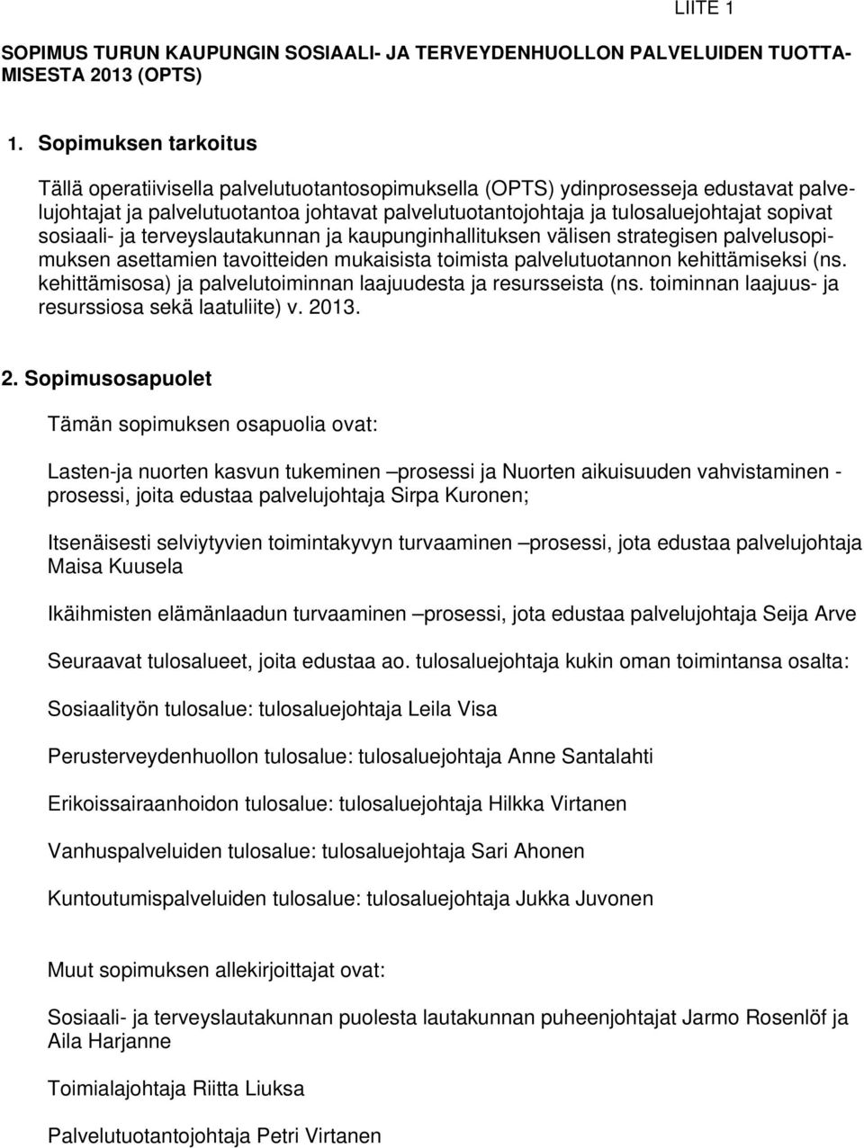 sosiaali- ja terveyslautakunnan ja kaupunginhallituksen välisen strategisen palvelusopimuksen asettamien tavoitteiden mukaisista toimista palvelutuotannon kehittämiseksi (ns.
