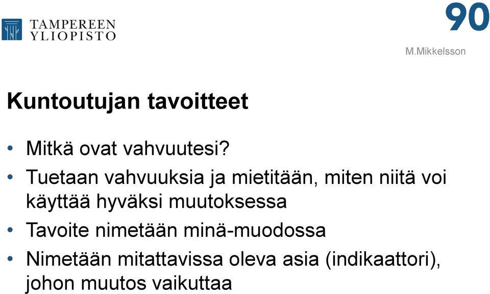 hyväksi muutoksessa Tavoite nimetään minä-muodossa