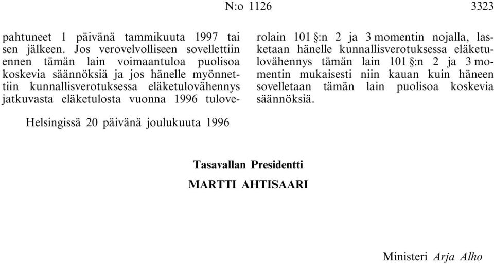 eläketulovähennys jatkuvasta eläketulosta vuonna 1996 tuloverolain 101 :n 2 ja 3 momentin nojalla, lasketaan hänelle kunnallisverotuksessa