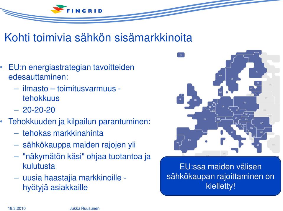 markkinahinta sähkökauppa maiden rajojen yli "näkymätön käsi" ohjaa tuotantoa ja kulutusta uusia