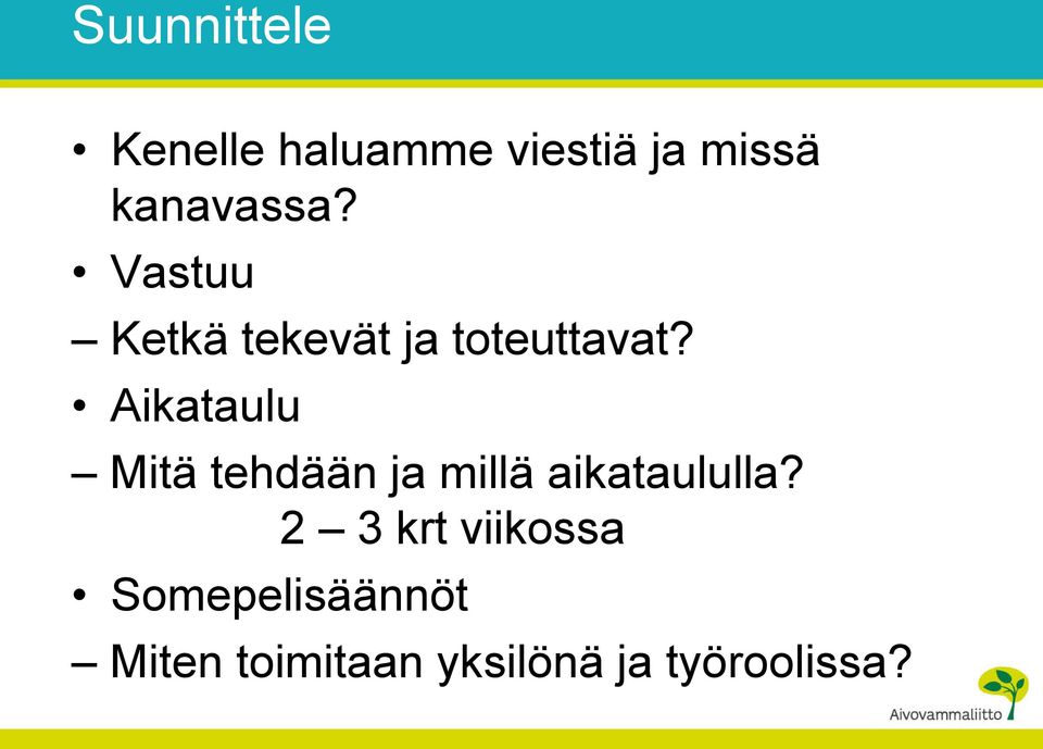 Aikataulu Mitä tehdään ja millä aikataululla?