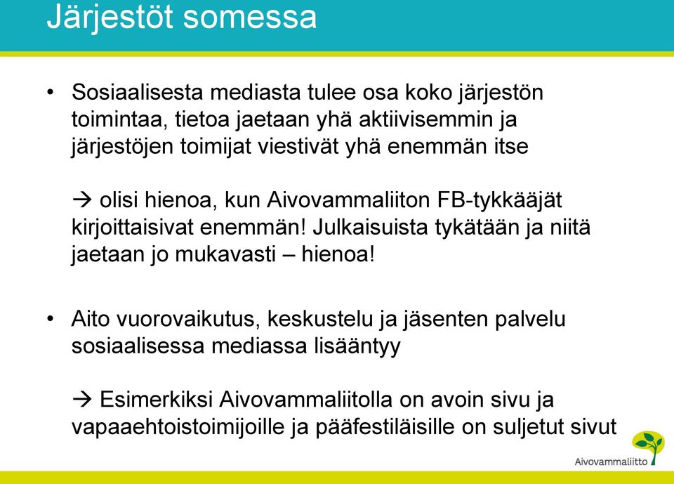 Julkaisuista tykätään ja niitä jaetaan jo mukavasti hienoa!