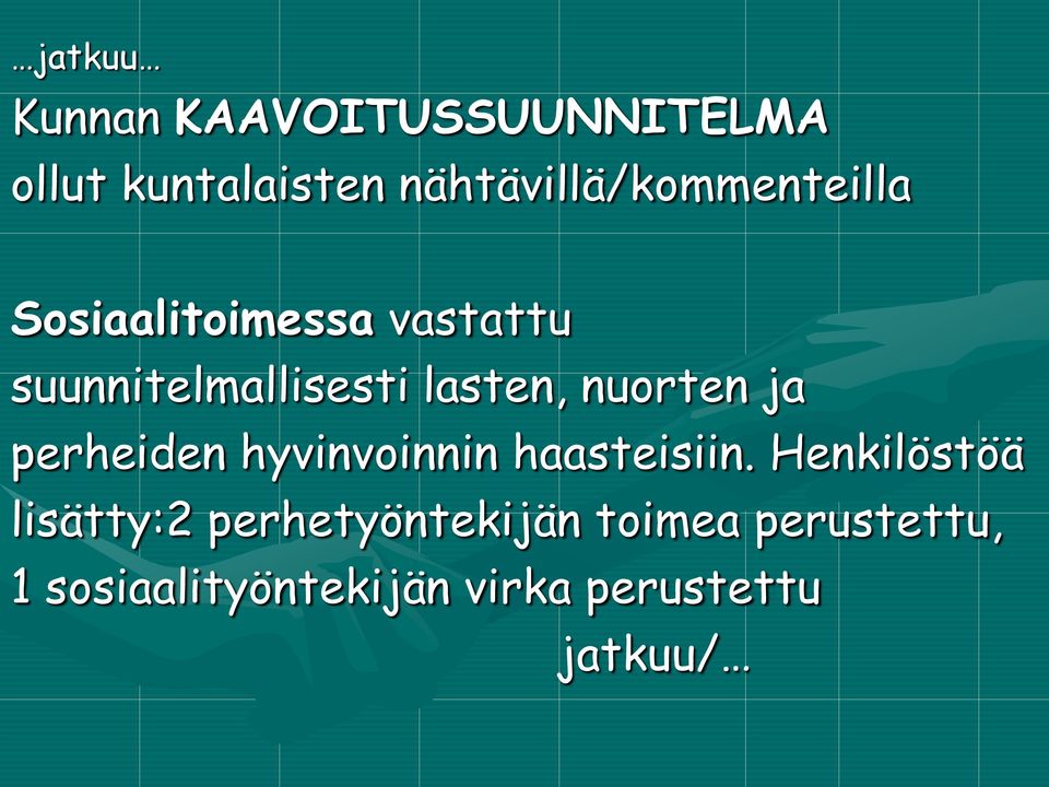 lasten, nuorten ja perheiden hyvinvoinnin haasteisiin.