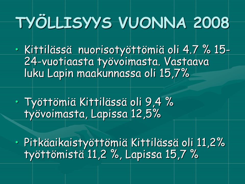 Vastaava luku Lapin maakunnassa oli 15,7% Työttömiä Kittilässä oli