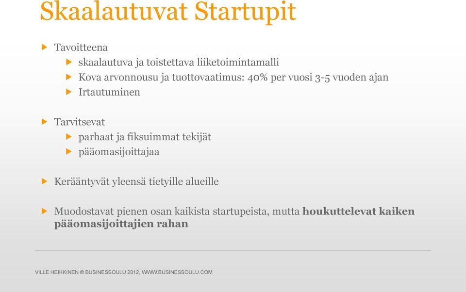 parhaat ja fiksuimmat tekijät pääomasijoittajaa Kerääntyvät yleensä tietyille alueille