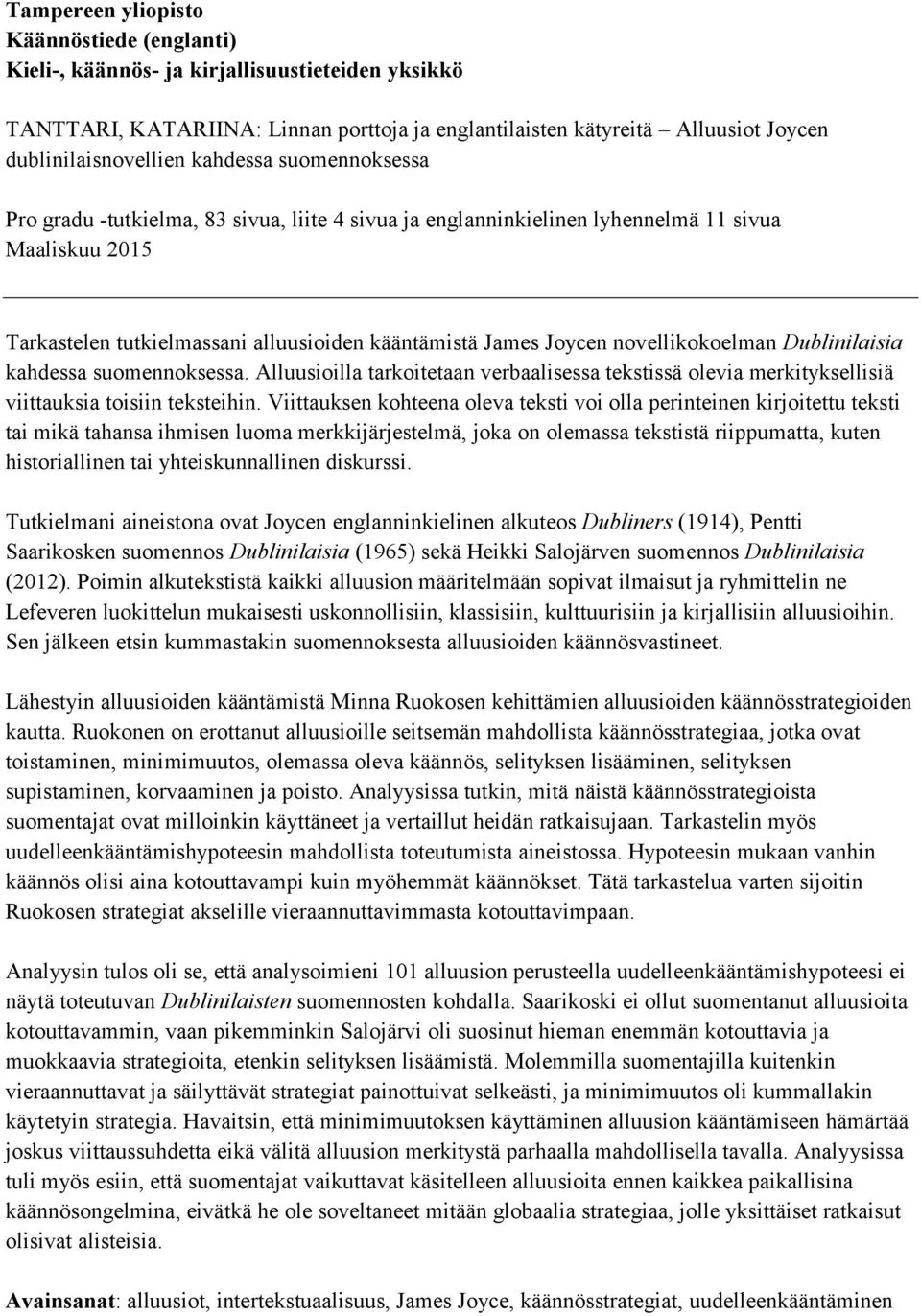 novellikokoelman Dublinilaisia kahdessa suomennoksessa. Alluusioilla tarkoitetaan verbaalisessa tekstissä olevia merkityksellisiä viittauksia toisiin teksteihin.