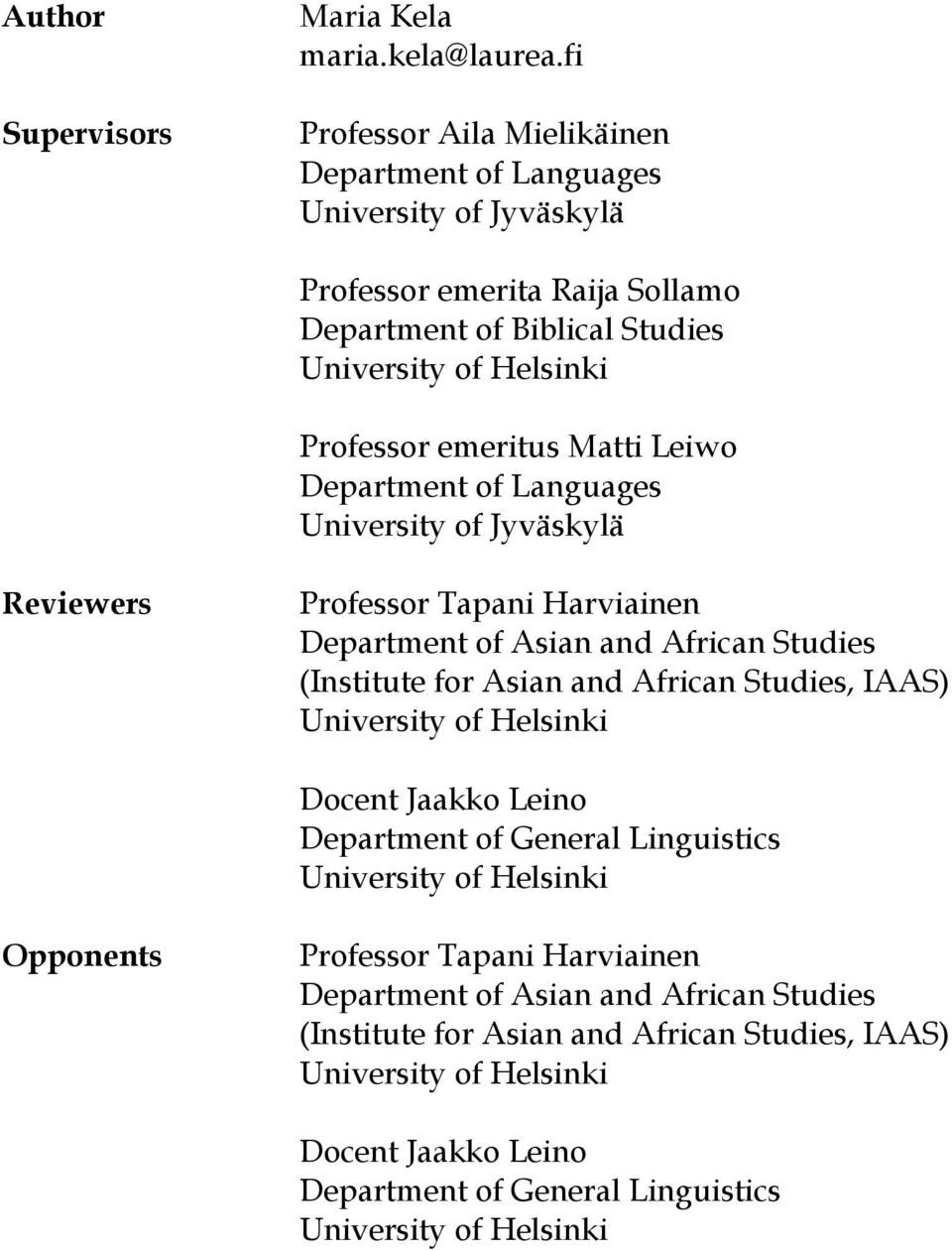 Matti Leiwo Department of Languages University of Jyväskylä Reviewers Professor Tapani Harviainen Department of Asian and African Studies (Institute for Asian and African Studies, IAAS)