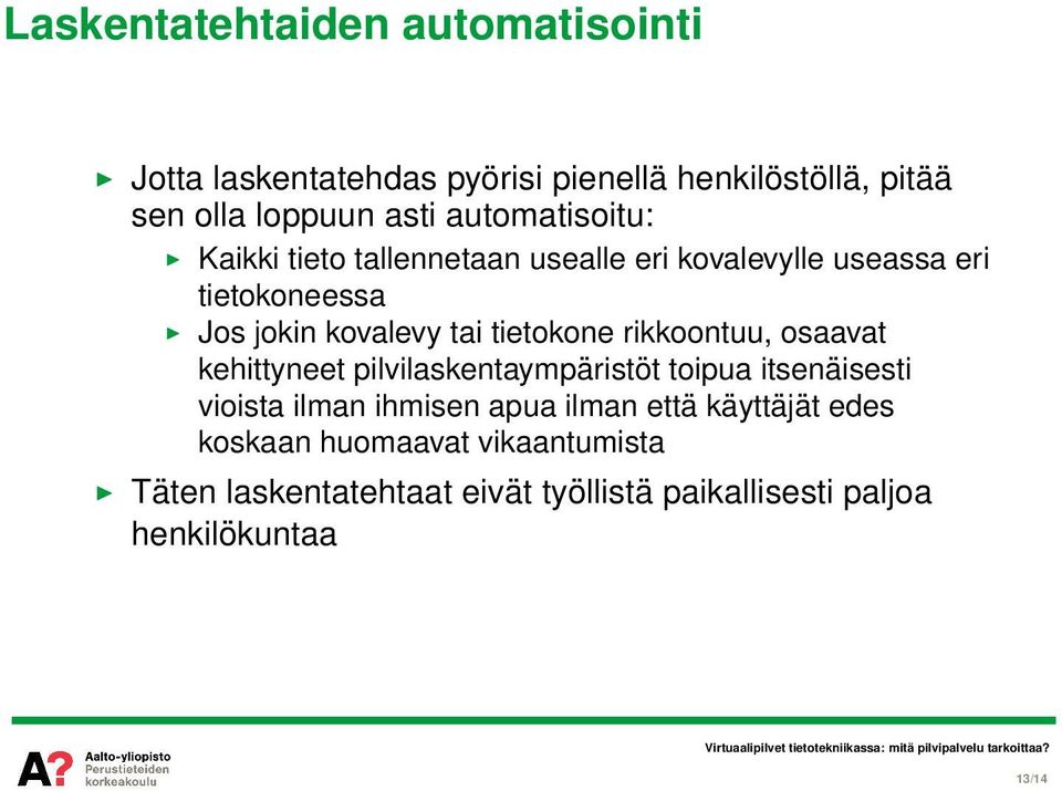 tietokone rikkoontuu, osaavat kehittyneet pilvilaskentaympäristöt toipua itsenäisesti vioista ilman ihmisen apua ilman