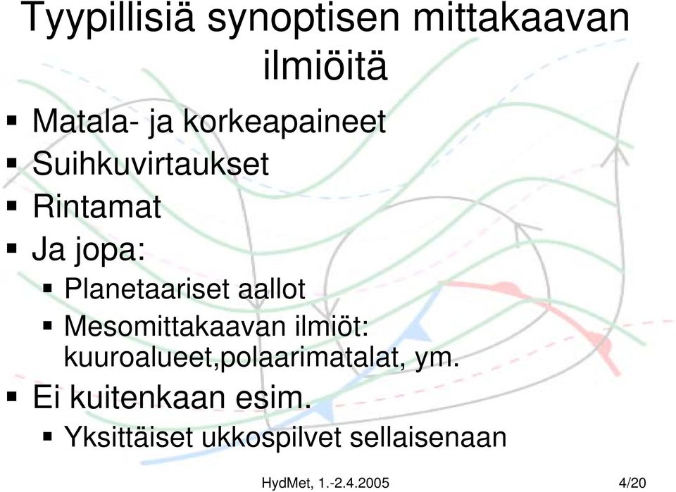 aallot Mesomittakaavan ilmiöt: kuuroalueet,polaarimatalat, ym.