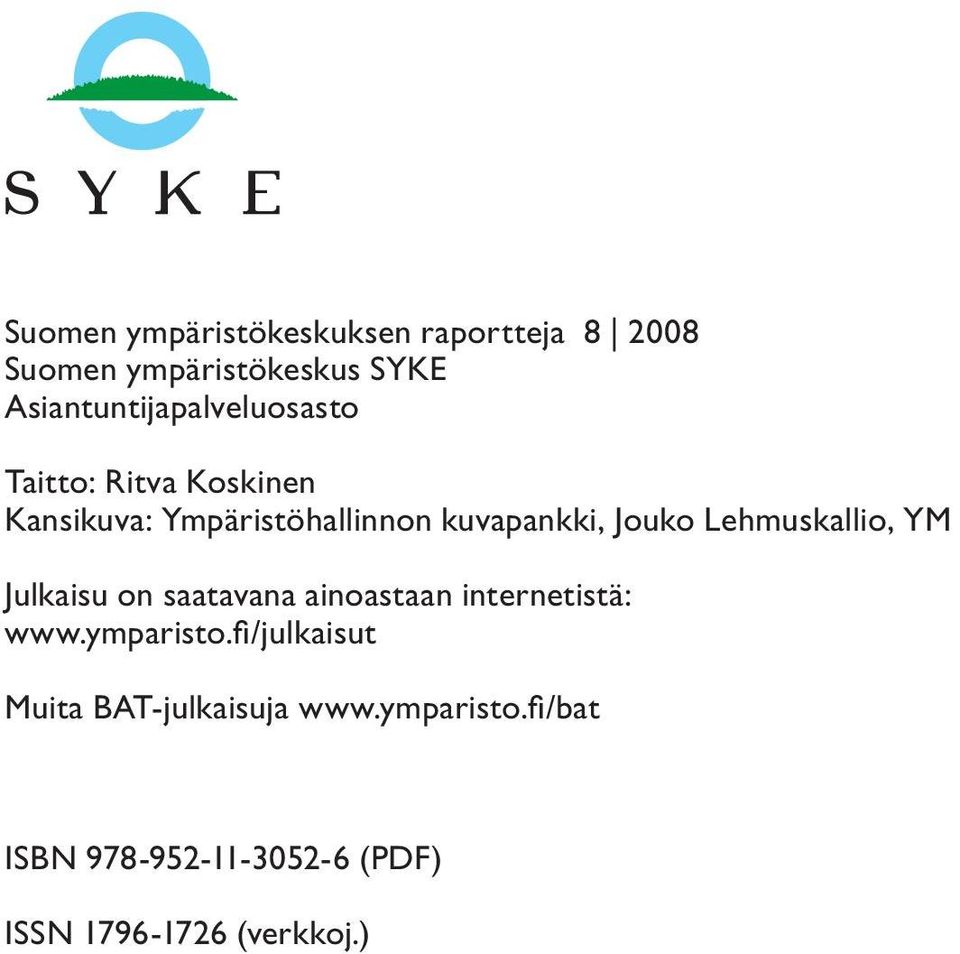 kuvapankki, Jouko Lehmuskallio, YM Julkaisu on saatavana ainoastaan internetistä: www.