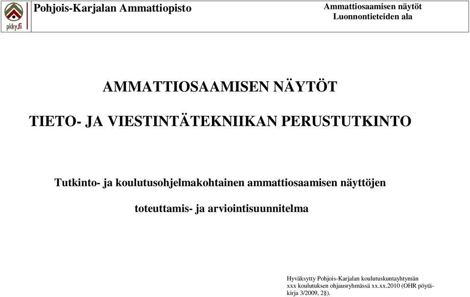 toteuttamis- ja arviointisuunnitelma Hyväksytty Pohjois-Karjalan