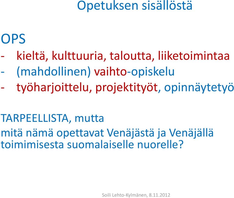 työharjoittelu, projektityöt, opinnäytetyö TARPEELLISTA,