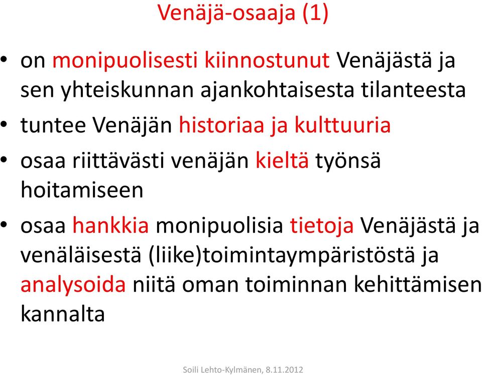 venäjän kieltä työnsä hoitamiseen osaa hankkia monipuolisia tietoja Venäjästä ja