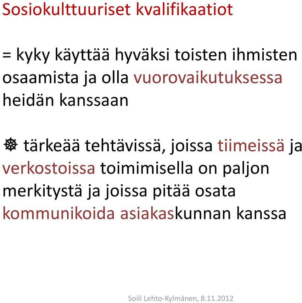 tärkeää tehtävissä, joissa tiimeissä ja verkostoissa toimimisella