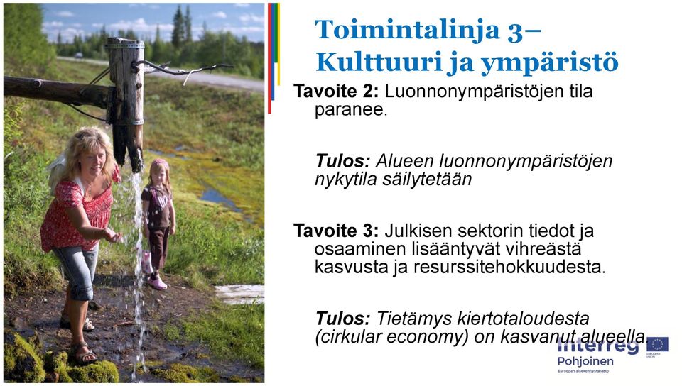 Tulos: Alueen luonnonympäristöjen nykytila säilytetään Tavoite 3: Julkisen