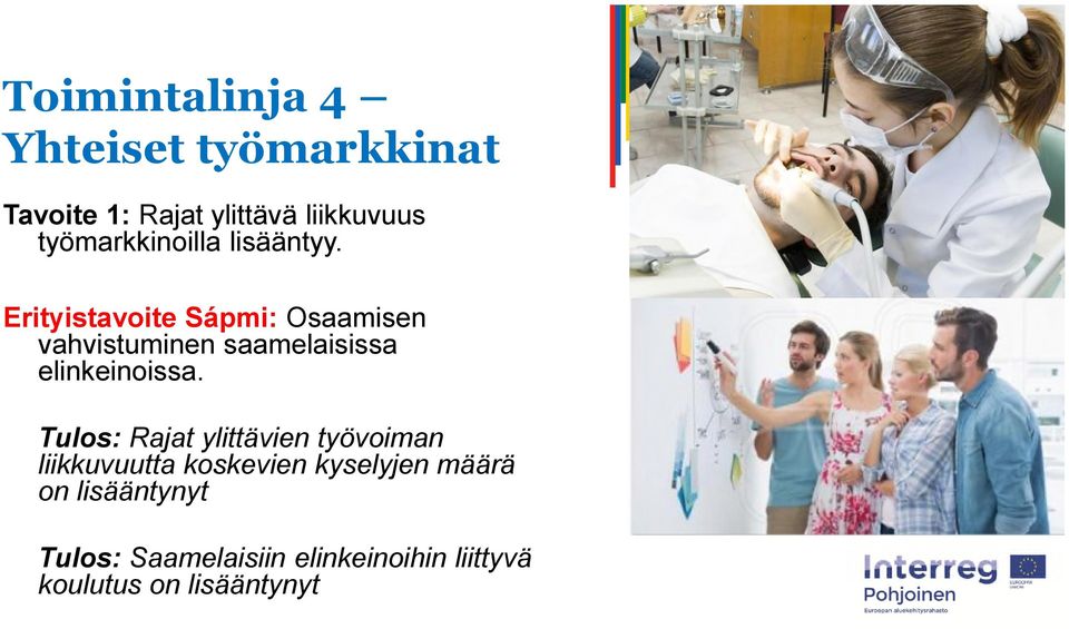 Erityistavoite Sápmi: Osaamisen vahvistuminen saamelaisissa elinkeinoissa.