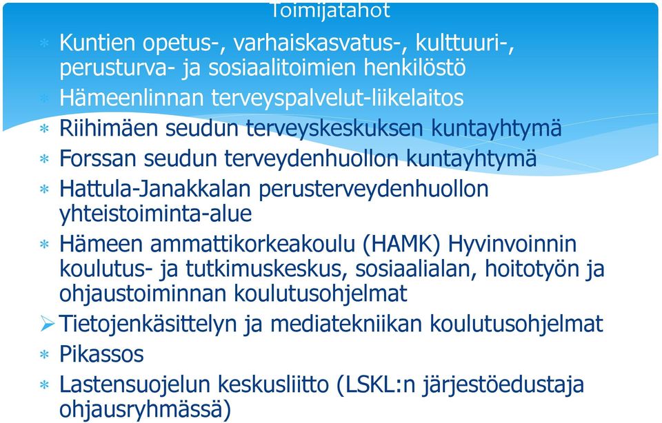 perusterveydenhuollon yhteistoiminta-alue Hämeen ammattikorkeakoulu (HAMK) Hyvinvoinnin koulutus- ja tutkimuskeskus, sosiaalialan,