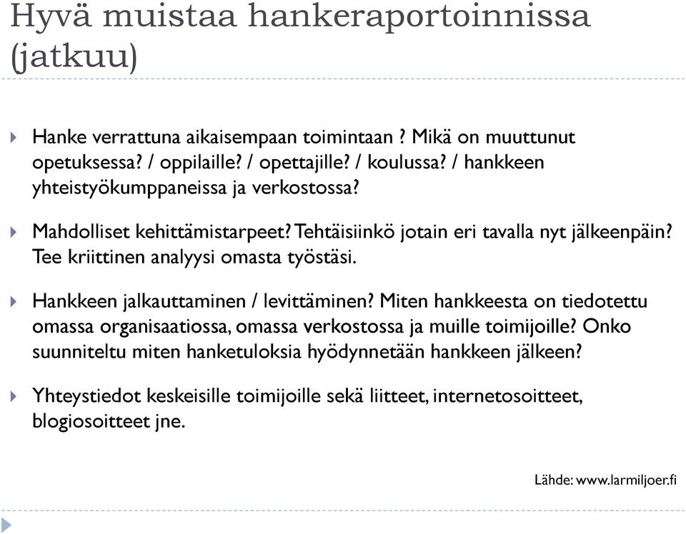 Tee kriittinen analyysi omasta työstäsi. Hankkeen jalkauttaminen / levittäminen?