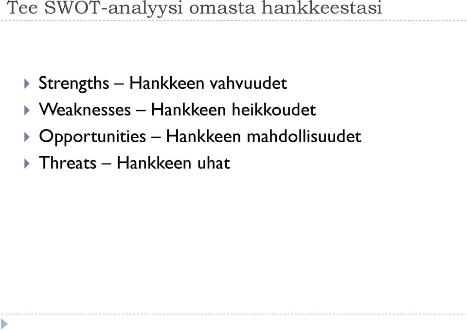 Hankkeen heikkoudet Opportunities