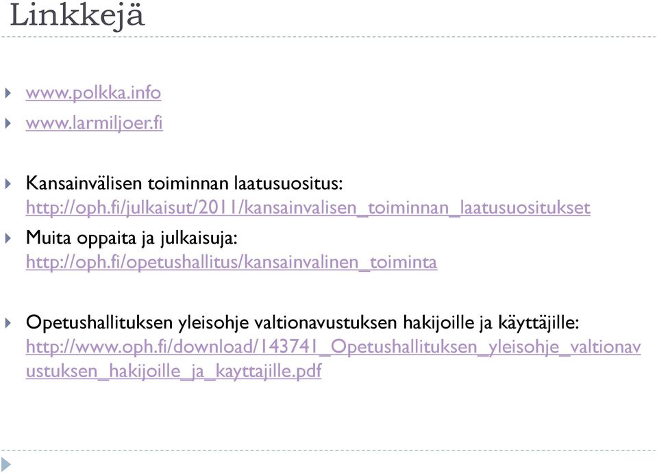 fi/opetushallitus/kansainvalinen_toiminta Opetushallituksen yleisohje valtionavustuksen hakijoille ja