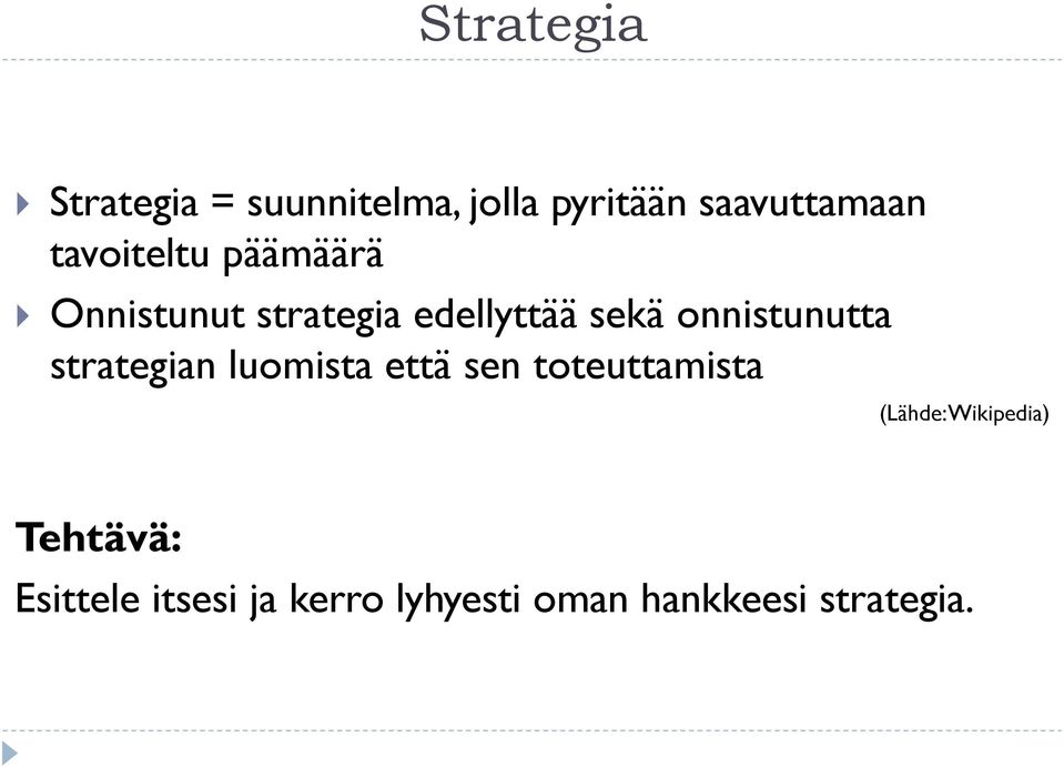 onnistunutta strategian luomista että sen toteuttamista (Lähde: