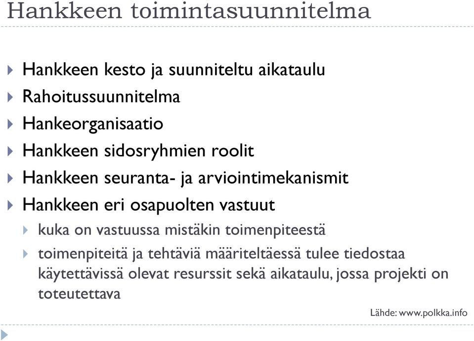 osapuolten vastuut kuka on vastuussa mistäkin toimenpiteestä toimenpiteitä ja tehtäviä määriteltäessä