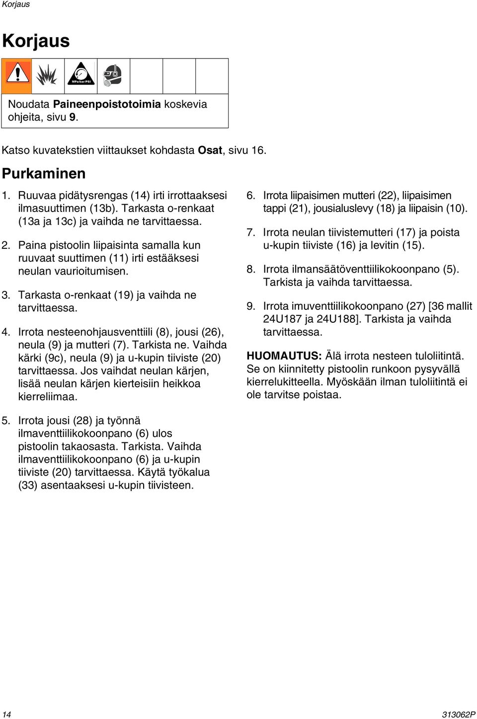 4. Irrota nesteenohjausventtiili (8), jousi (26), neula (9) ja mutteri (7). Tarkista ne. Vaihda kärki (9c), neula (9) ja u-kupin tiiviste (20) tarvittaessa.