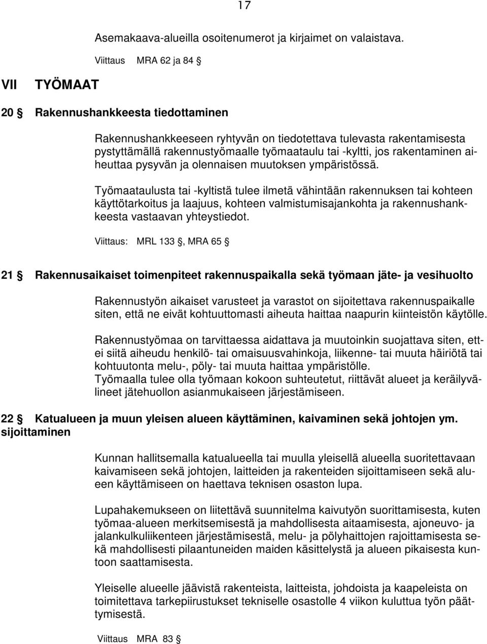 jos rakentaminen aiheuttaa pysyvän ja olennaisen muutoksen ympäristössä.