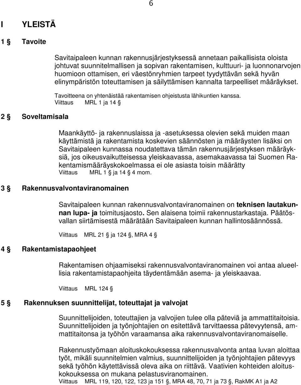 Tavoitteena on yhtenäistää rakentamisen ohjeistusta lähikuntien kanssa.