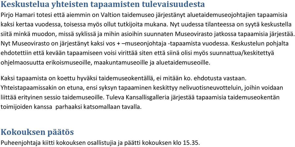 Nyt Museovirasto on järjestänyt kaksi vos + museonjohtaja -tapaamista vuodessa.