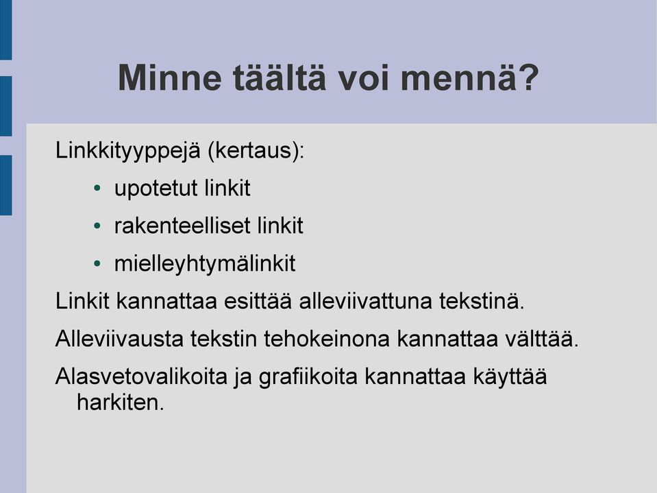 mielleyhtymälinkit Linkit kannattaa esittää alleviivattuna tekstinä.