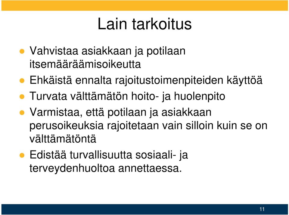 Varmistaa, että potilaan ja asiakkaan perusoikeuksia rajoitetaan vain silloin kuin